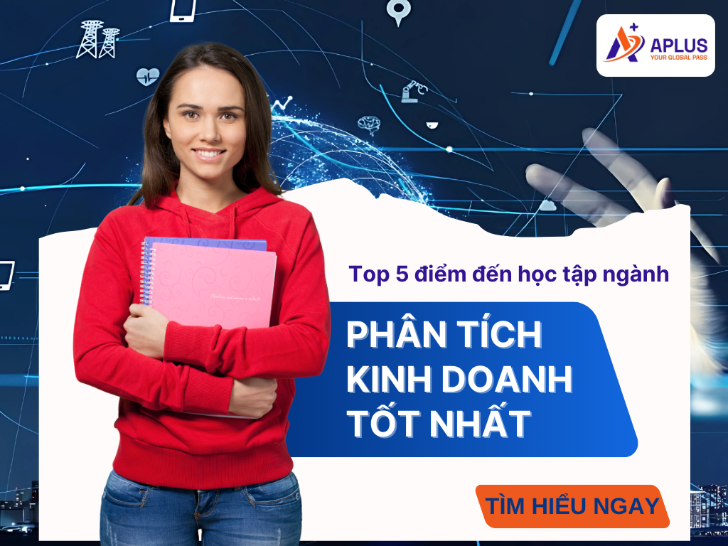 Top 5 điểm đến học tập ngành Phân Tích Kinh Doanh tốt nhất