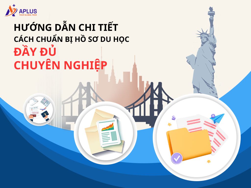 Hướng dẫn chi tiết cách chuẩn bị hồ sơ du học đầy đủ và chuyên nghiệp