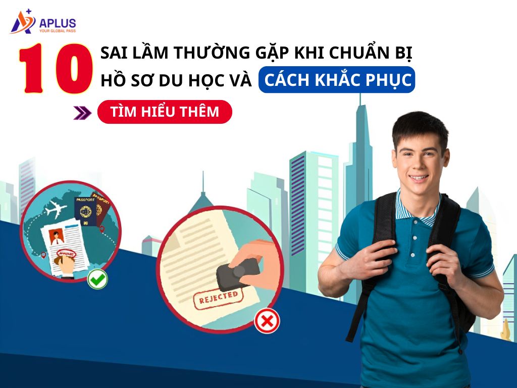 10 sai lầm thường gặp khi chuẩn bị hồ sơ du học và cách khắc phục