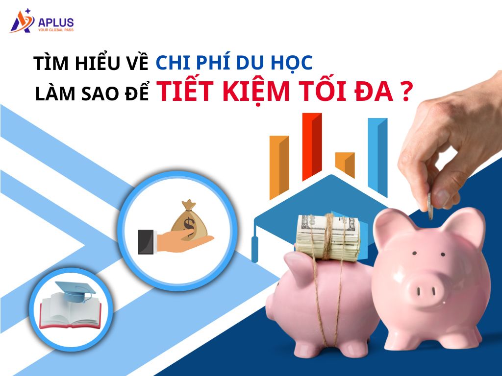 Tìm hiểu về chi phí du học: Làm sao để tiết kiệm tối đa?