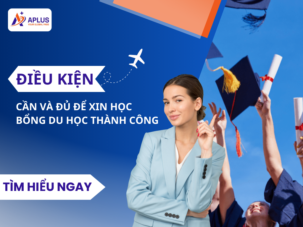 Điều kiện cần và đủ để xin học bổng du học thành công