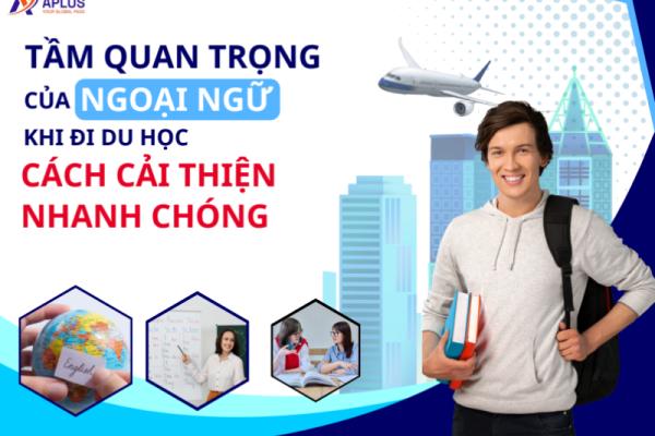 Tầm quan trọng của ngoại ngữ khi đi du học: Cách cải thiện nhanh chóng