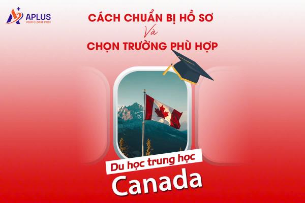 Du học trung học Canada - Cách chuẩn bị hồ sơ và chọn trường phù hợp