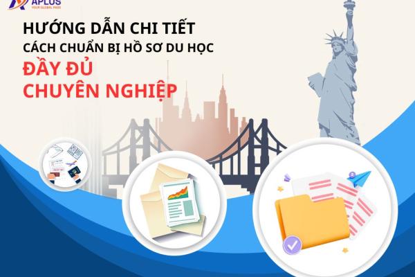 Hướng dẫn chi tiết cách chuẩn bị hồ sơ du học đầy đủ và chuyên nghiệp