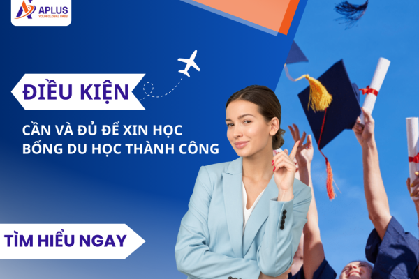 Điều kiện cần và đủ để xin học bổng du học thành công